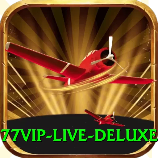 77vip - Live Deluxe - 2