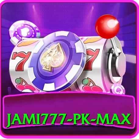 jami777 PK Max - 2